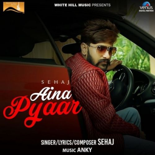 Aina Pyaar Sehaj mp3 song free download, Aina Pyaar Sehaj full album