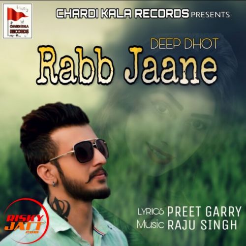 Rabb Jaane Deep Dhot mp3 song free download, Rabb Jaane Deep Dhot full album