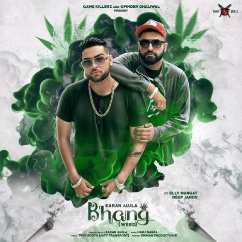 Bhang (Weed) Ft Elly Mangat,Deep Jandu Karan Aujla mp3 song free download, Bhang (Weed) Karan Aujla full album