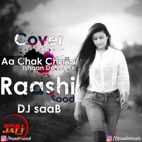 Aa Chak Challa, Ishqan De Lekhe (cover Song) Raashi Sood, Dj SaaB mp3 song free download, Aa Chak Challa, Ishqan De Lekhe (cover Song) Raashi Sood, Dj SaaB full album