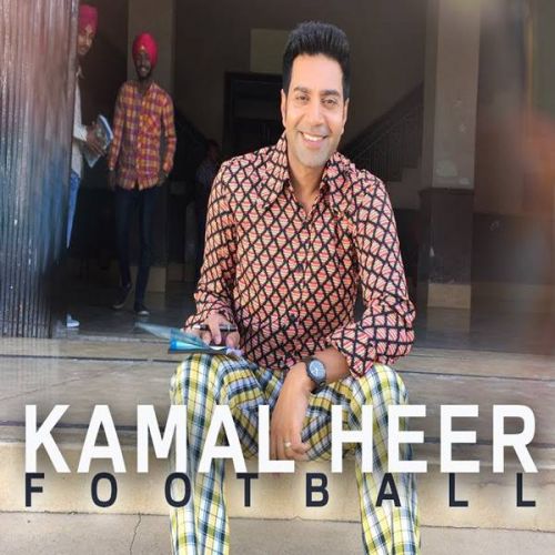 Football Kamal Heer mp3 song free download, Football Kamal Heer full album