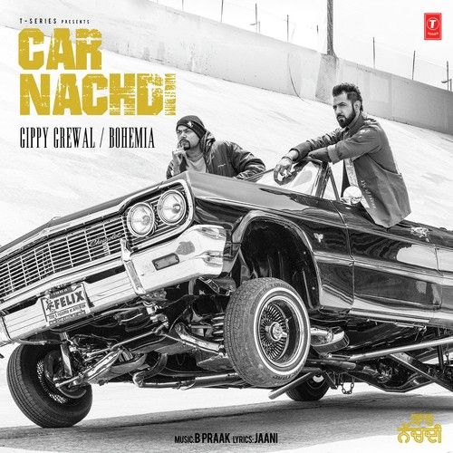 Car Nachdi Bohemia, Gippy Grewal mp3 song free download, Car Nachdi Bohemia, Gippy Grewal full album