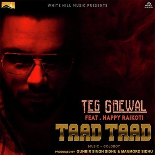 Taad Taad Teg Grewal mp3 song free download, Taad Taad Teg Grewal full album