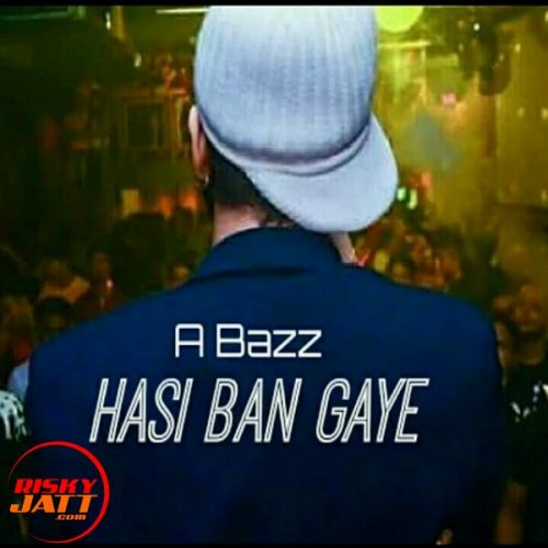 Hasi Ban Gaye A Bazz mp3 song free download, Hasi Ban Gaye A Bazz full album