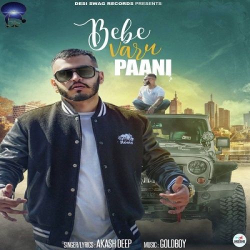 Bebe Varu Paani Akash Deep mp3 song free download, Bebe Varu Paani Akash Deep full album