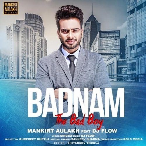 Badnam (The Bad Boy) Mankirt Aulakh, DJ Flow mp3 song free download, Badnam (The Bad Boy) Mankirt Aulakh, DJ Flow full album