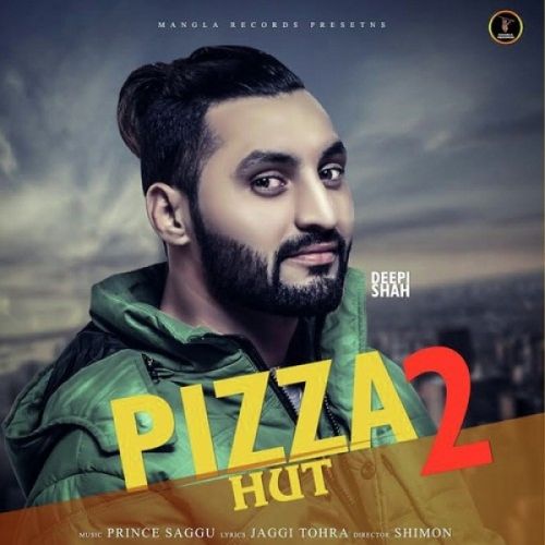 Pizza Hut 2 Deepi Shah mp3 song free download, Pizza Hut 2 Deepi Shah full album