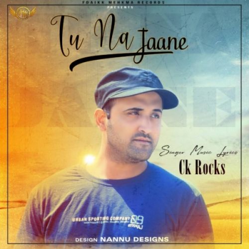 Tu Na Jaane CK Rocks mp3 song free download, Tu Na Jaane CK Rocks full album