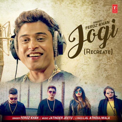 Jogi (Recreate) Feroz Khan mp3 song free download, Jogi (Recreate) Feroz Khan full album