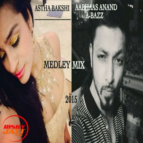 A Bazz (medley Mix) A Bazz,  Astha Bakshi mp3 song free download, A Bazz (medley Mix) A Bazz,  Astha Bakshi full album