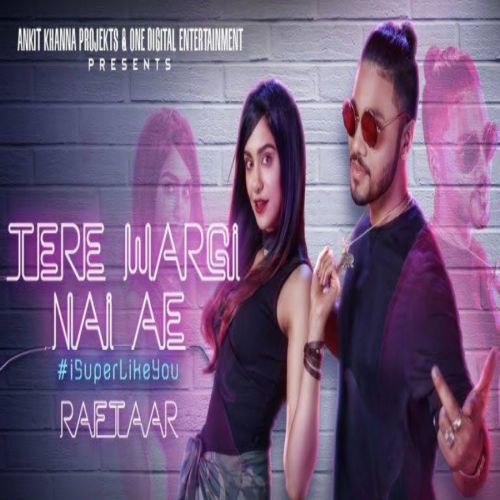 Tere Wargi Nai Ae Raftaar mp3 song free download, Tere Wargi Nai Ae Raftaar full album