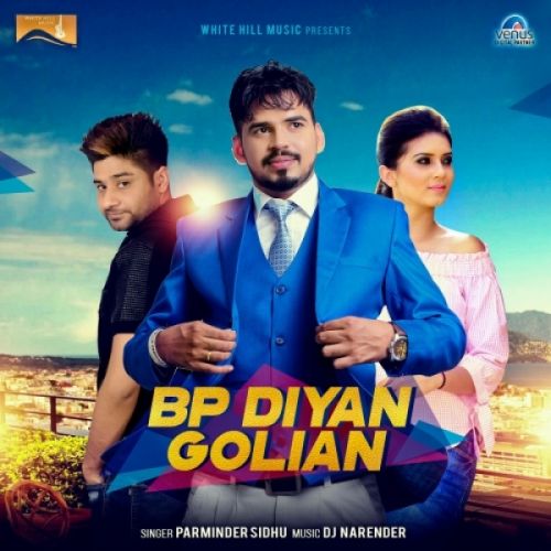 BP Diyan Golian Parminder Sidhu mp3 song free download, BP Diyan Golian Parminder Sidhu full album