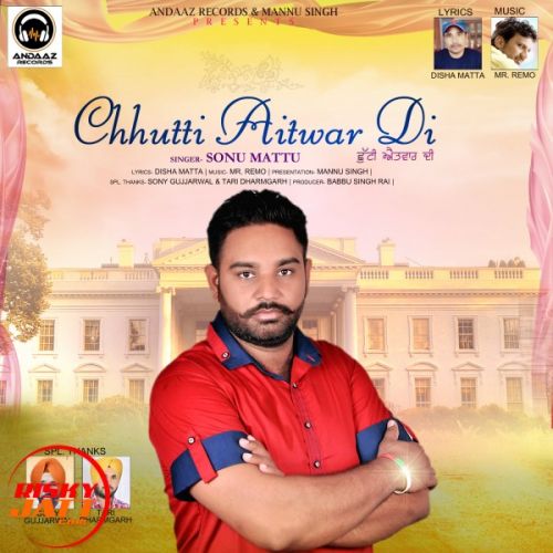 Chhutti Aitvar Di Sonu Mattu mp3 song free download, Chhutti Aitvar Di Sonu Mattu full album