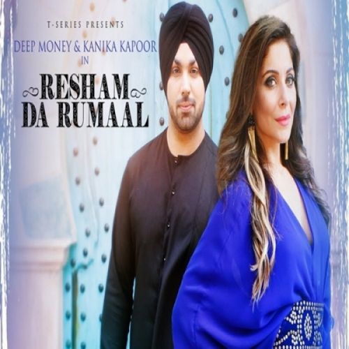 Resham Da Rumaal Kanika Kapoor, Deep Money mp3 song free download, Resham Da Rumaal Kanika Kapoor, Deep Money full album