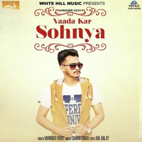 Vaada Kar Sohnya Varinder Vicky mp3 song free download, Vaada Kar Sohnya Varinder Vicky full album