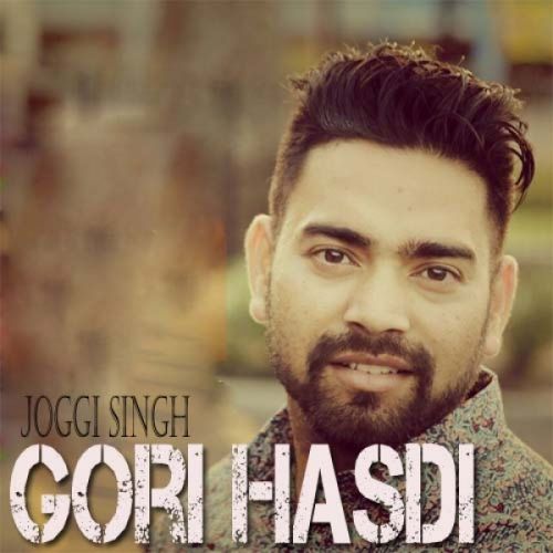 Gori Hasdi Joggi Singh mp3 song free download, Gori Hasdi Joggi Singh full album