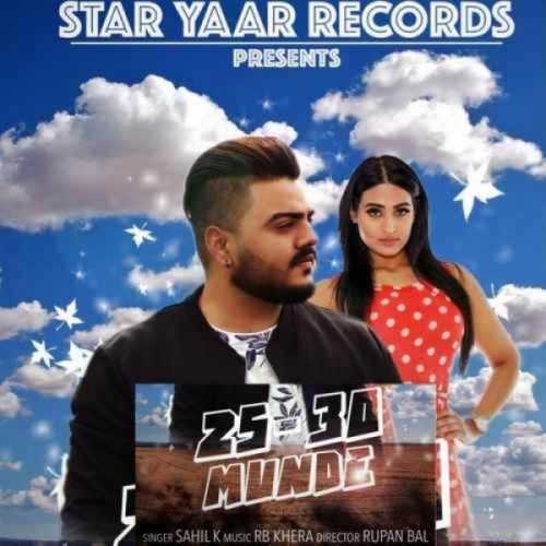 25 30 Munde Sahil K mp3 song free download, 25 30 Munde Sahil K full album