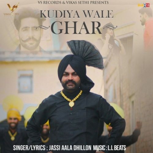 Kudiya Wale Ghar Jassi Aala Dhillon mp3 song free download, Kudiya Wale Ghar Jassi Aala Dhillon full album