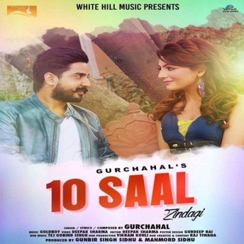 10 Saal Zindagi Gurchahal mp3 song free download, 10 Saal Zindagi Gurchahal full album