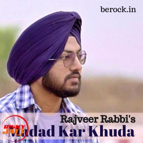 Madad Kar Khuda Rajveer Rabbi mp3 song free download, Madad Kar Khuda Rajveer Rabbi full album