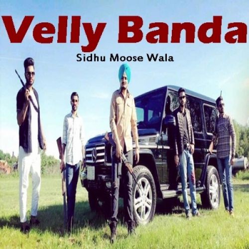 Velly Banda Sidhu Moose Wala mp3 song free download, Velly Banda Sidhu Moose Wala full album