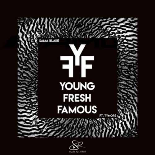 Young Fresh Famous Sama Blake, Tymore mp3 song free download, Young Fresh Famous Sama Blake, Tymore full album