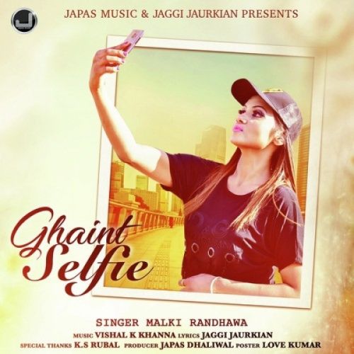 Ghaint Selfie Malki Randhawa mp3 song free download, Ghaint Selfie Malki Randhawa full album