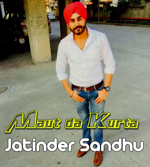 Maut Da Kurta Jatinder Sandhu mp3 song free download, Maut Da Kurta Jatinder Sandhu full album