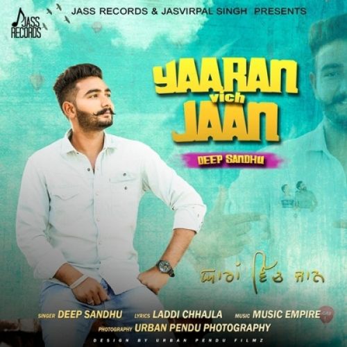 Yaaran Vich Jaan Deep Sandhu mp3 song free download, Yaaran Vich Jaan Deep Sandhu full album