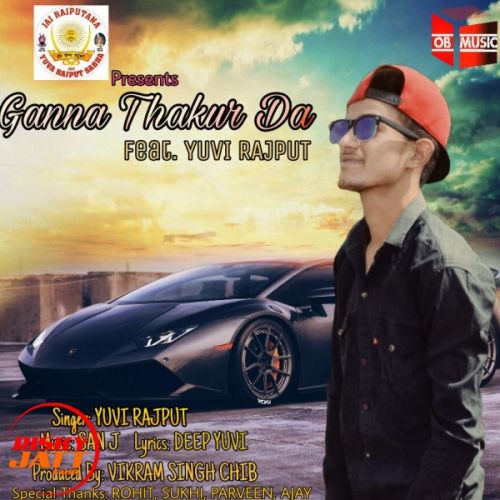 Ganna Thukra Da Yuvi Rajput mp3 song free download, Ganna Thukra Da Yuvi Rajput full album