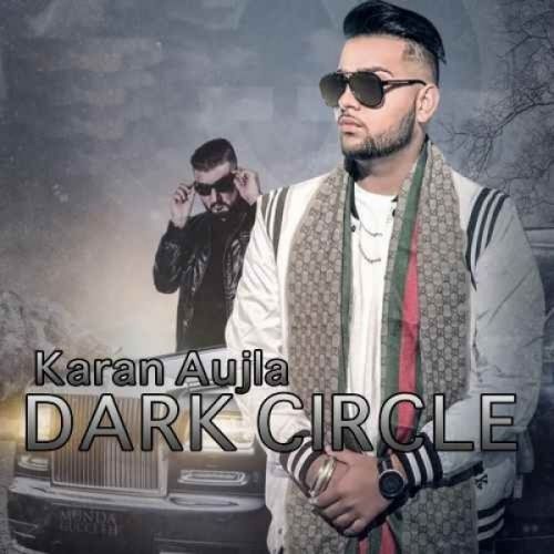 Dark Circle Karan Aujla mp3 song free download, Dark Circle Karan Aujla full album