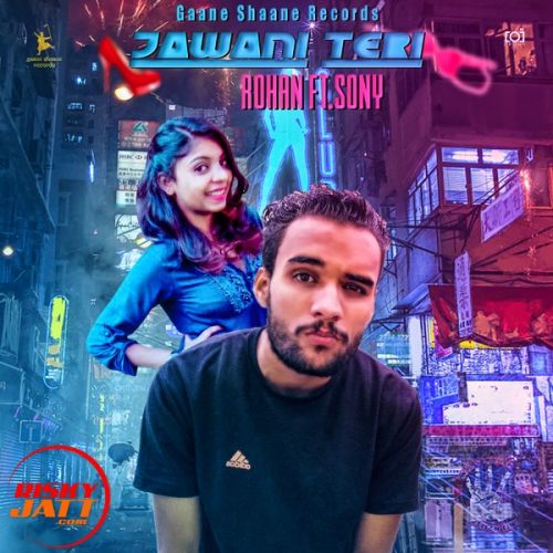 Jawani Teri Rohan, Sony Female Rapper mp3 song free download, Jawani Teri Rohan, Sony Female Rapper full album