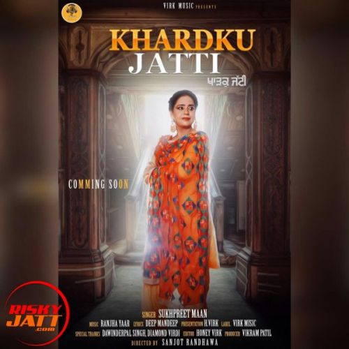 Khardku Jatti Sukhpreet Maan mp3 song free download, Khardku Jatti Sukhpreet Maan full album