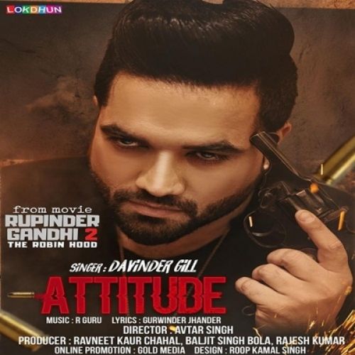 Attitude (Rupinder Gandhi 2 The Robinhood) Davinder Gill mp3 song free download, Attitude (Rupinder Gandhi 2 The Robinhood) Davinder Gill full album