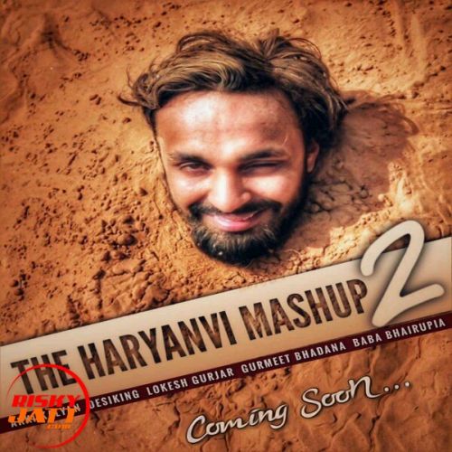 The Haryanvi Mashup 2 Ft. Gurmeet Bhadana Akki Kalyan,  Baba Bhairupia,  Lokesh Gurjar mp3 song free download, The Haryanvi Mashup 2 Ft. Gurmeet Bhadana Akki Kalyan,  Baba Bhairupia,  Lokesh Gurjar full album