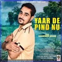 Yaar De Pind Nu Sukhwinder Sarang mp3 song free download, Yaar De Pind Sukhwinder Sarang full album