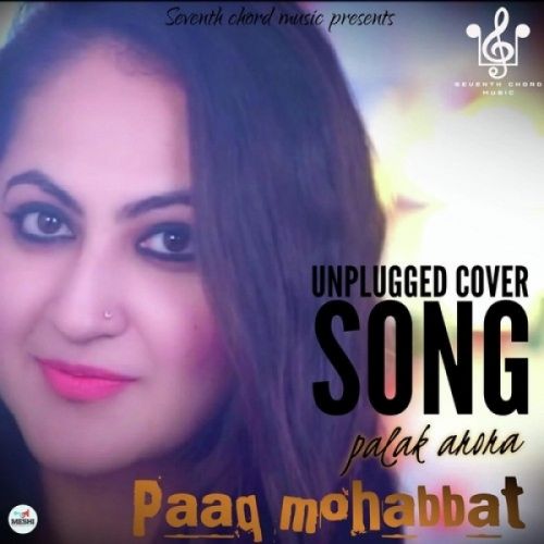 Paaq Mohabbat Unplugged Cover Song Palak Arora mp3 song free download, Paaq Mohabbat Unplugged Cover Palak Arora full album