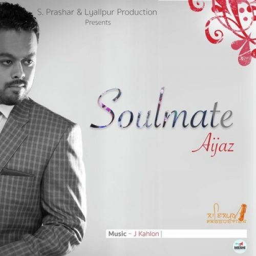 Soulmate Aijaz mp3 song free download, Soulmate Aijaz full album