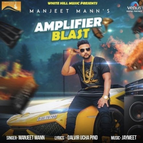 Amplifier Blast Manjeet Mann mp3 song free download, Amplifier Blast Manjeet Mann full album