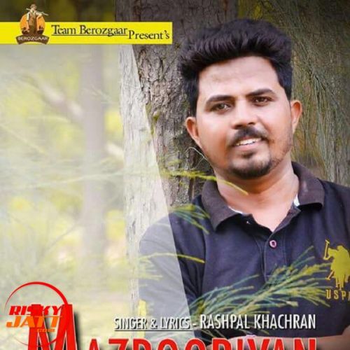 Mazbooriyan Rashpal Khachran mp3 song free download, Mazbooriyan Rashpal Khachran full album