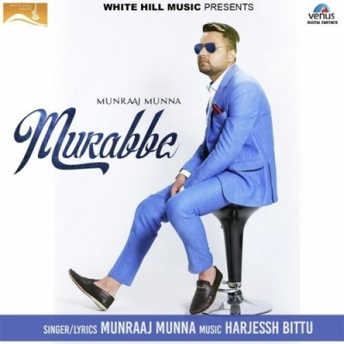 Murabbe Munraaj Munna mp3 song free download, Murabbe Munraaj Munna full album