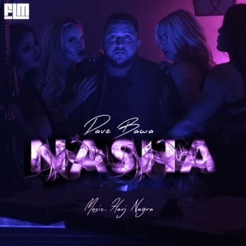 Nasha Dave Bawa mp3 song free download, Nasha Dave Bawa full album