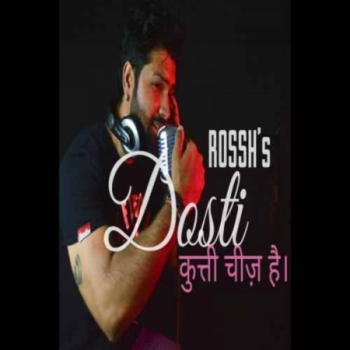 Dosti (The Friendship) Rossh mp3 song free download, Dosti (The Friendship) Rossh full album