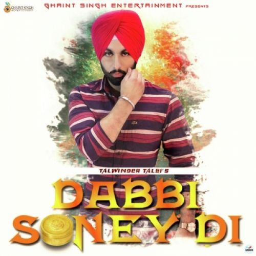 Dabbi Soney Di Talwinder Talbi mp3 song free download, Dabbi Soney Di Talwinder Talbi full album