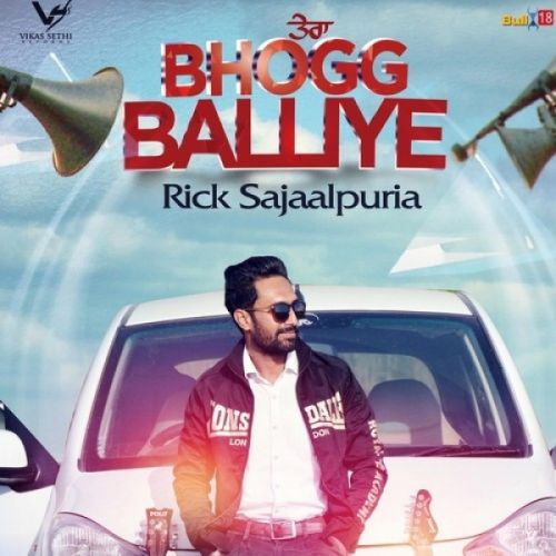 Tera Bhogg Balliye Rick Sajaalpuria mp3 song free download, Tera Bhogg Balliye Rick Sajaalpuria full album