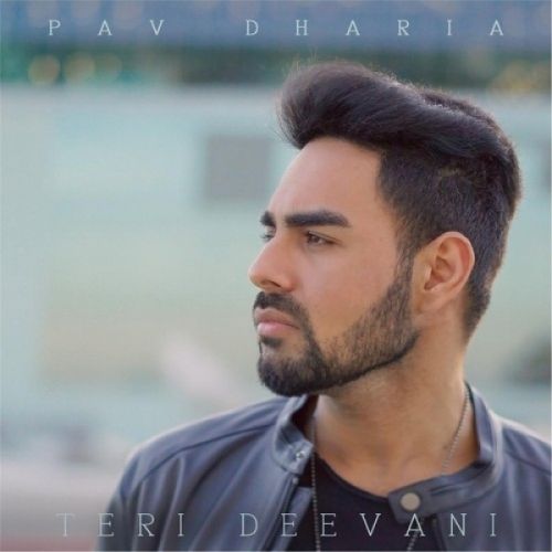 Teri Deevani Pav Dharia mp3 song free download, Teri Deevani Pav Dharia full album