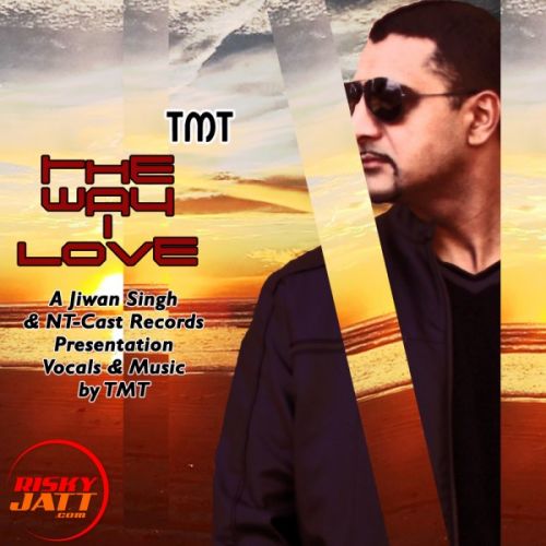 The Way I Love TNT mp3 song free download, The Way I Love TNT full album