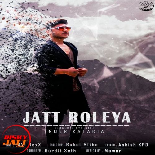 Jatt Roleya Inder Kataria mp3 song free download, Jatt Roleya Inder Kataria full album