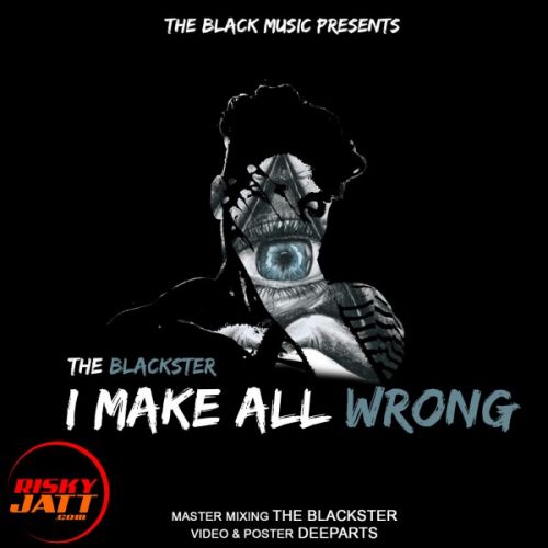 I Make All Wrong THE BLACKSTER mp3 song free download, I Make All Wrong THE BLACKSTER full album