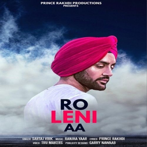 Ro Leni Aa Sartaj Virk, Parmish Verma mp3 song free download, Ro Leni Aa Sartaj Virk, Parmish Verma full album